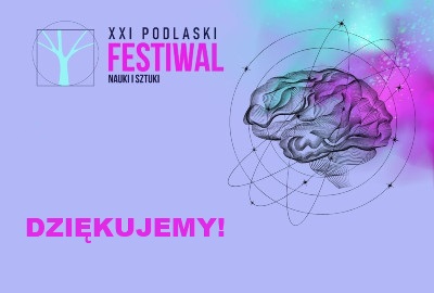 Grafika przedstawia logo 21. Festiwalu Nauki i Sztuki oraz napis Dziękujemy